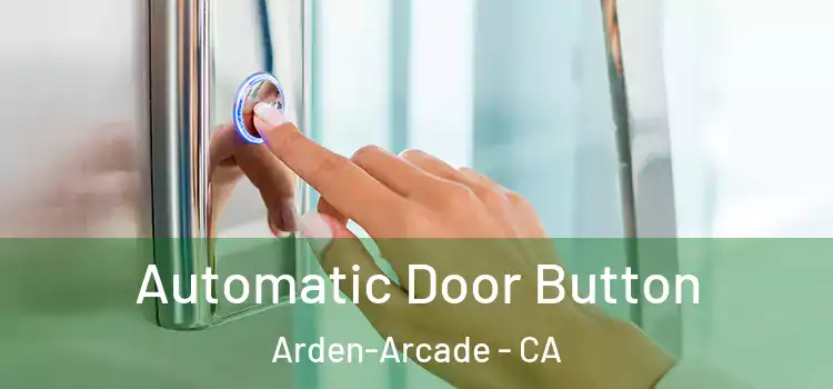  Automatic Door Button Arden-Arcade - CA