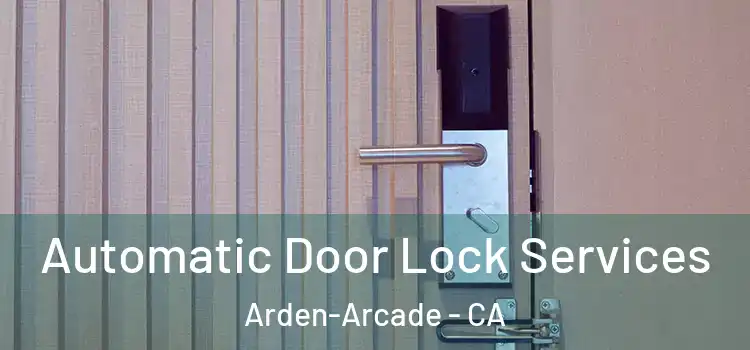 Automatic Door Lock Services Arden-Arcade - CA