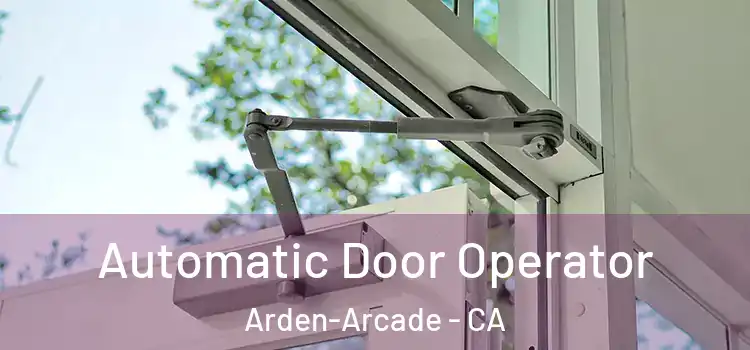  Automatic Door Operator Arden-Arcade - CA