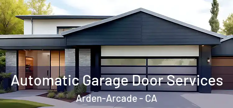  Automatic Garage Door Services Arden-Arcade - CA
