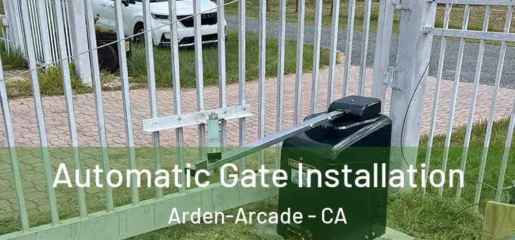  Automatic Gate Installation Arden-Arcade - CA