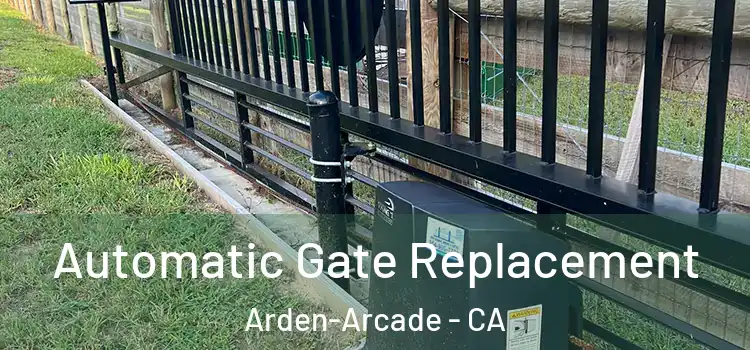  Automatic Gate Replacement Arden-Arcade - CA
