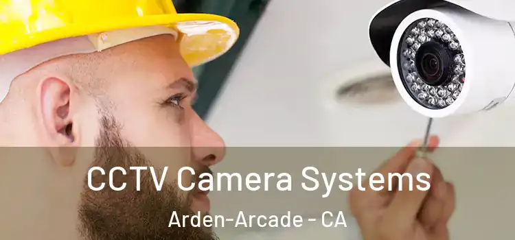  CCTV Camera Systems Arden-Arcade - CA