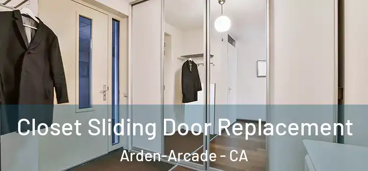  Closet Sliding Door Replacement Arden-Arcade - CA