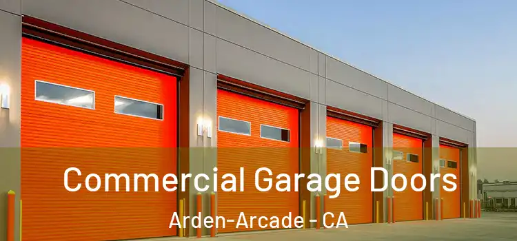  Commercial Garage Doors Arden-Arcade - CA