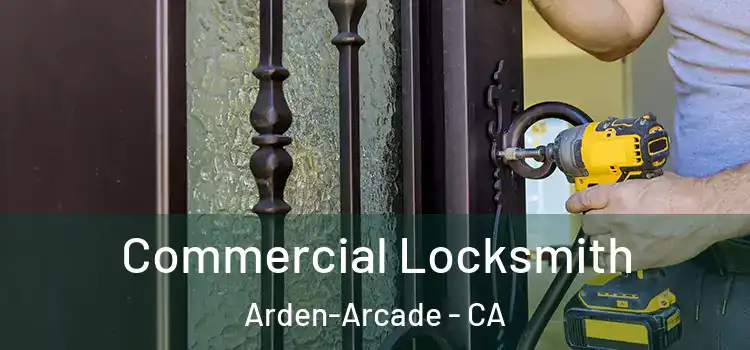  Commercial Locksmith Arden-Arcade - CA
