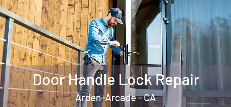  Door Handle Lock Repair Arden-Arcade - CA