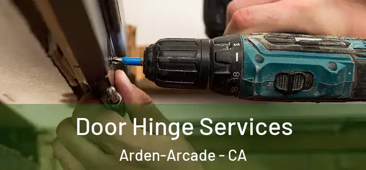 Door Hinge Services Arden-Arcade - CA