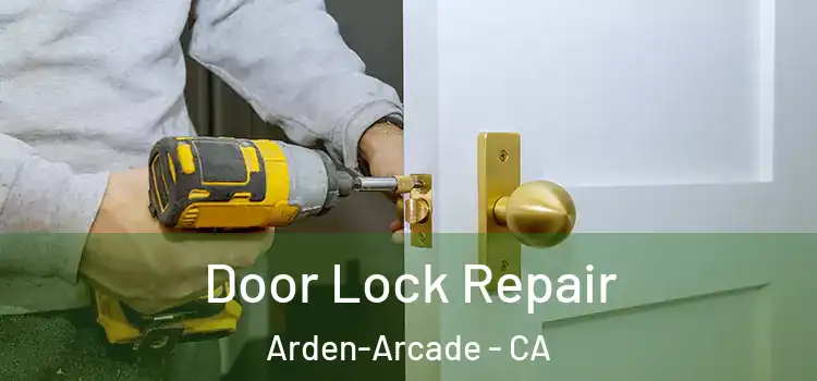  Door Lock Repair Arden-Arcade - CA