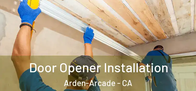 Door Opener Installation Arden-Arcade - CA