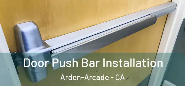  Door Push Bar Installation Arden-Arcade - CA