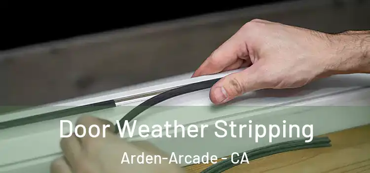  Door Weather Stripping Arden-Arcade - CA