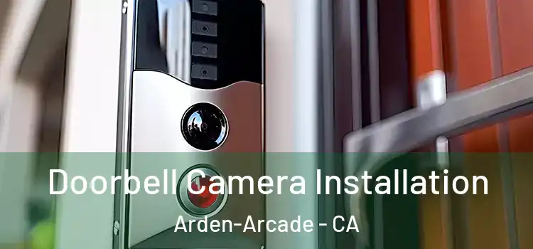  Doorbell Camera Installation Arden-Arcade - CA