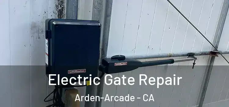  Electric Gate Repair Arden-Arcade - CA