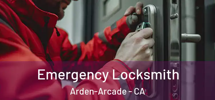 Emergency Locksmith Arden-Arcade - CA