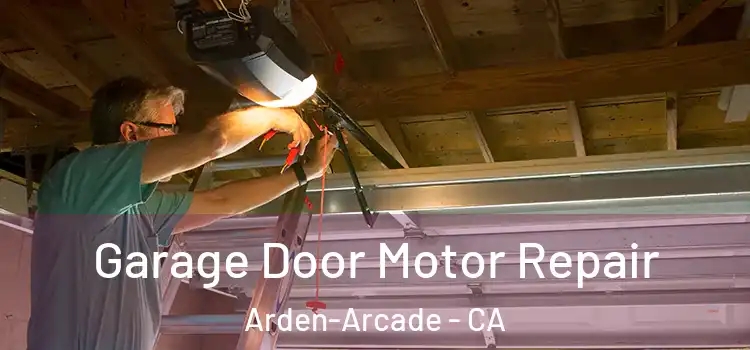  Garage Door Motor Repair Arden-Arcade - CA