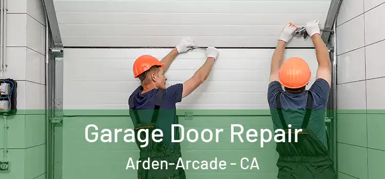  Garage Door Repair Arden-Arcade - CA