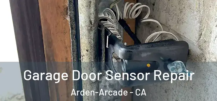  Garage Door Sensor Repair Arden-Arcade - CA