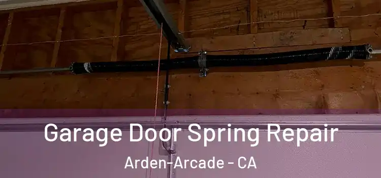  Garage Door Spring Repair Arden-Arcade - CA