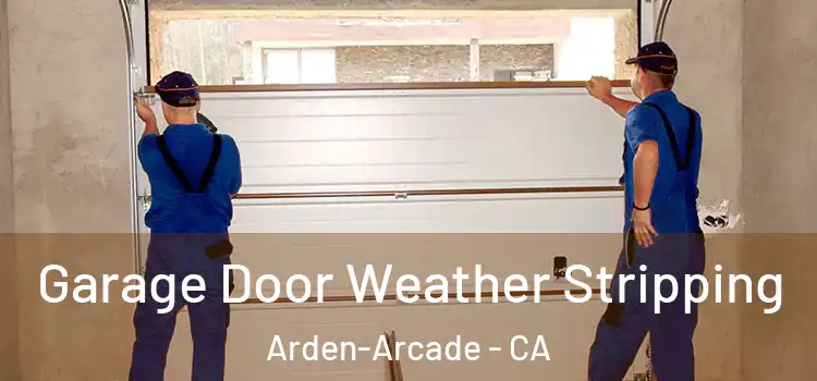  Garage Door Weather Stripping Arden-Arcade - CA