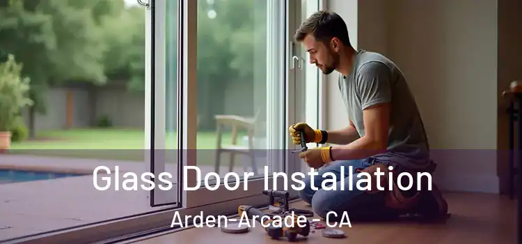  Glass Door Installation Arden-Arcade - CA