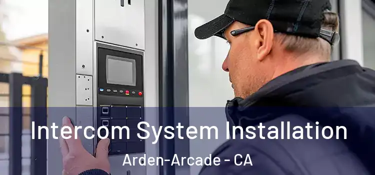  Intercom System Installation Arden-Arcade - CA