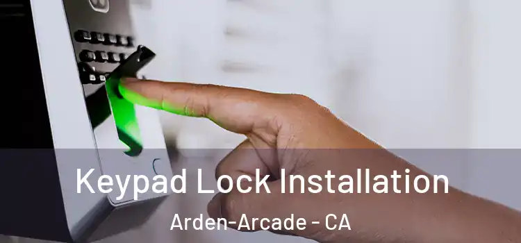  Keypad Lock Installation Arden-Arcade - CA