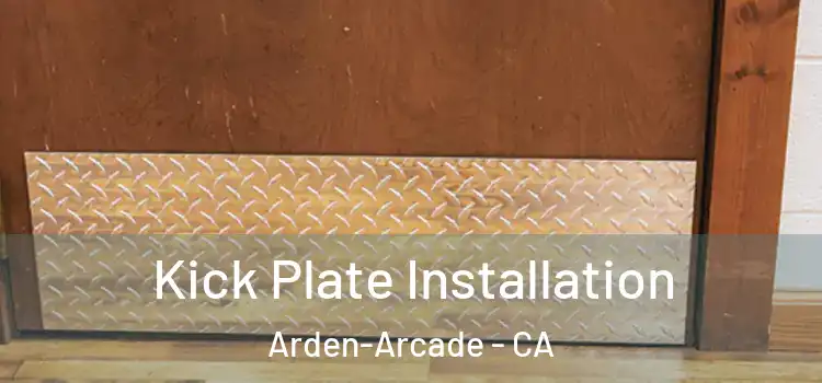  Kick Plate Installation Arden-Arcade - CA