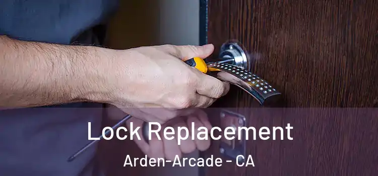  Lock Replacement Arden-Arcade - CA