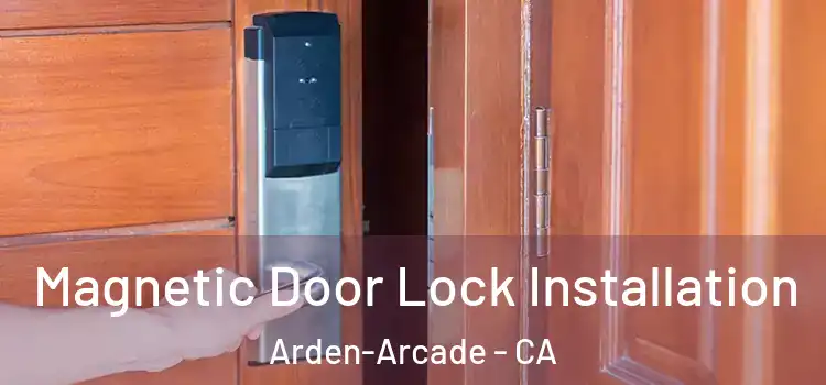  Magnetic Door Lock Installation Arden-Arcade - CA