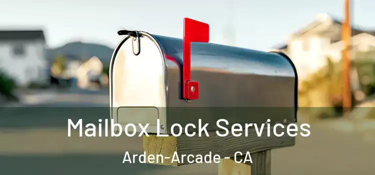 Mailbox Lock Services Arden-Arcade - CA