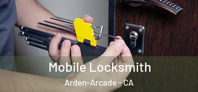  Mobile Locksmith Arden-Arcade - CA