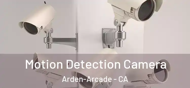  Motion Detection Camera Arden-Arcade - CA