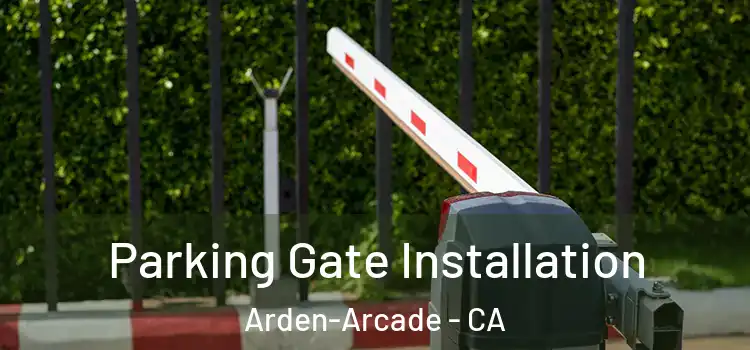  Parking Gate Installation Arden-Arcade - CA