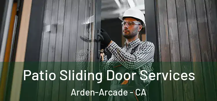  Patio Sliding Door Services Arden-Arcade - CA