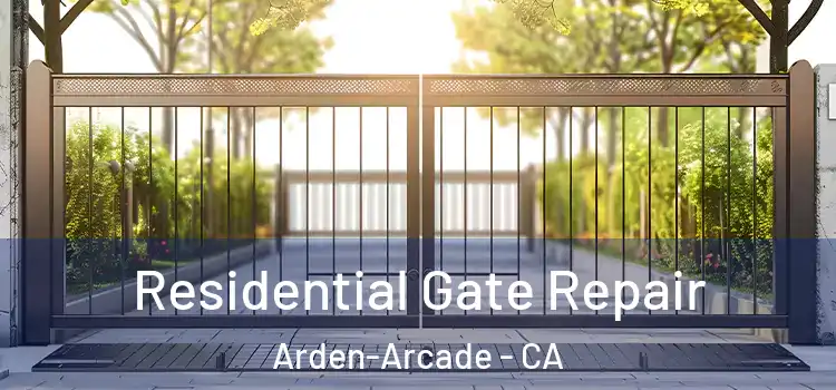  Residential Gate Repair Arden-Arcade - CA