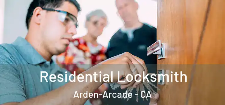  Residential Locksmith Arden-Arcade - CA