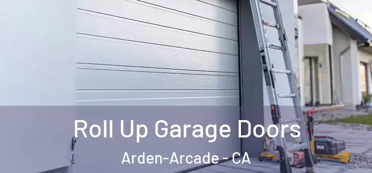  Roll Up Garage Doors Arden-Arcade - CA