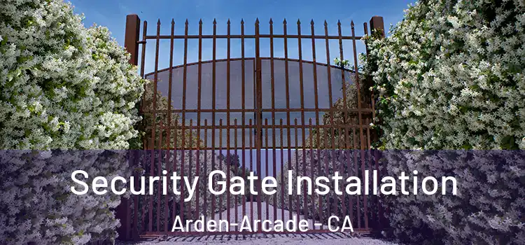  Security Gate Installation Arden-Arcade - CA