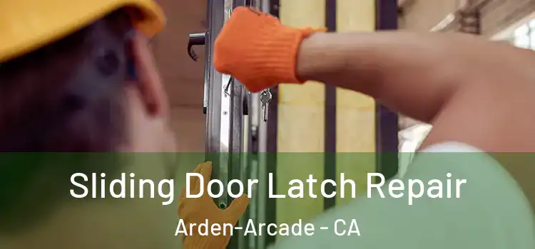  Sliding Door Latch Repair Arden-Arcade - CA