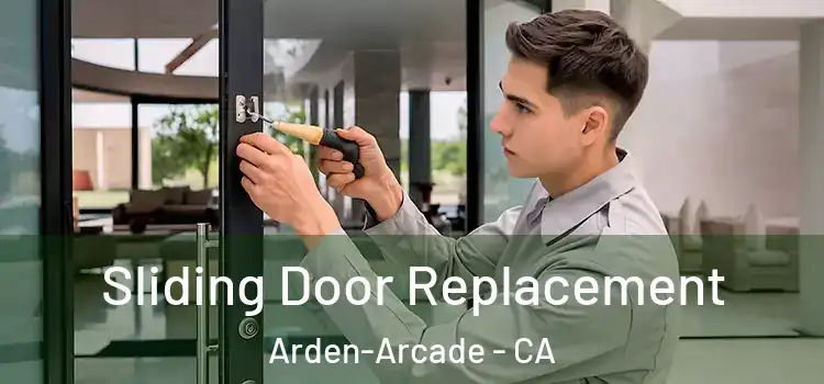  Sliding Door Replacement Arden-Arcade - CA