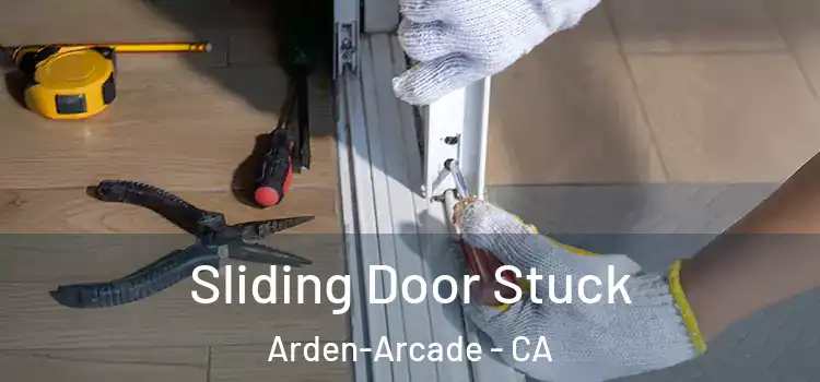 Sliding Door Stuck Arden-Arcade - CA