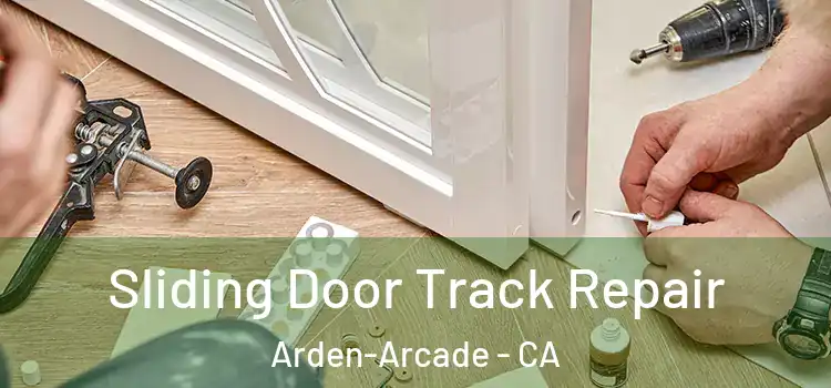  Sliding Door Track Repair Arden-Arcade - CA