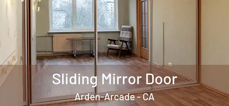  Sliding Mirror Door Arden-Arcade - CA