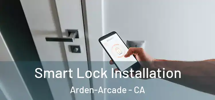 Smart Lock Installation Arden-Arcade - CA